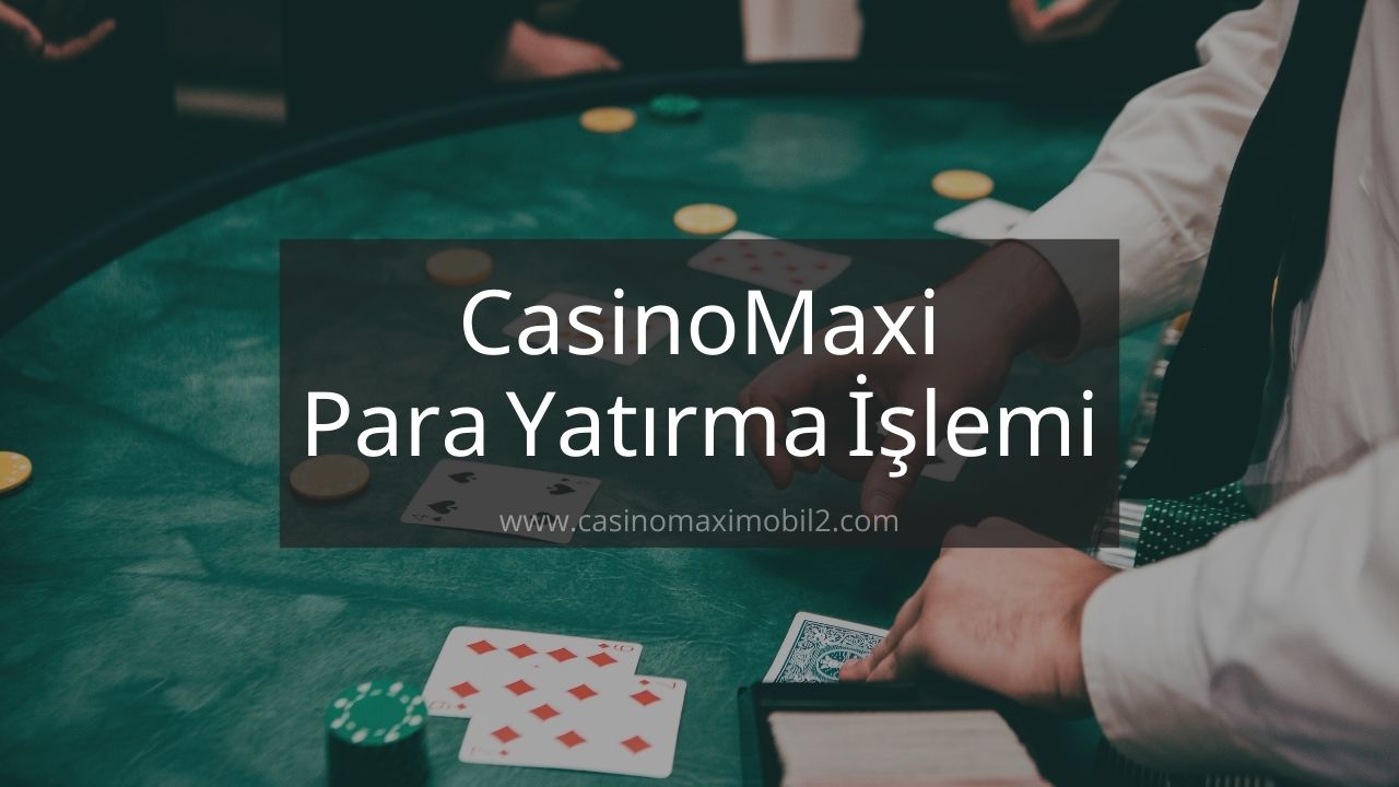 CasinoMaxi Para Yatırma